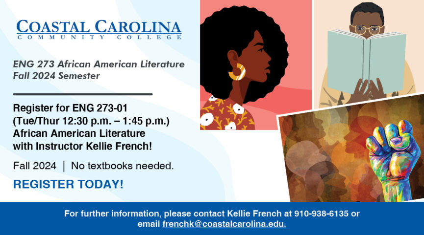 ENG 273 African American Literature Fall 2024 Semester Register for ENG 273-01 (Tue/Thur 12:30 PM - 1:45 PM) Register Today! For further information, please contact Kellie French at 910-938-6135