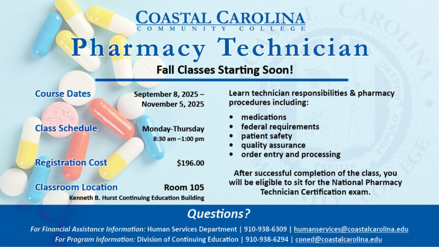 Pharmacy Technician Fall Classes Starting Soon! Questions? For Financial Assistance Information: Human Services Department call (910) 938-6309 or for Program Information call (910) 938-6294