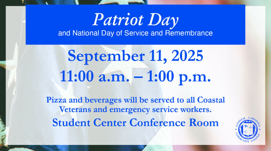 Patriot Day and National Day of Service and Remembrance is on September 11, 2025. Pizza and beverages will be served to all Coastal Veterans and emergency service workers from 11:00 AM - 1:00 PM in the Student Center Conference Room.