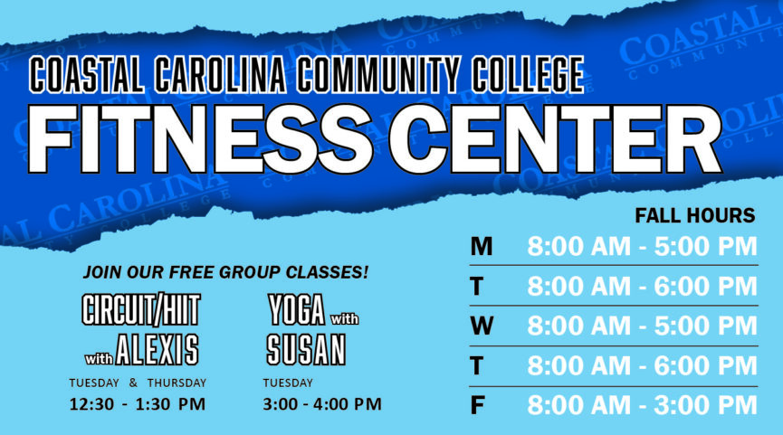 Coastal Carolina Fitness Center Fall Semester Hours & Information. Join our free group fitness classes. Circuit/HIIT with Alexis on Tuesdays and Thursdays from 12:30 PM - 1:30 PM and Yoga with Susan on Tuesdays from 3:00 - 4:00 PM. Our fall semester hours are as follows: Monday and Wednesday from 8:00 AM to 5:00 PM, Tuesday and Thursday from 8:00 AM - 6:00 PM and Friday from 8:00 AM to 3:00 PM.