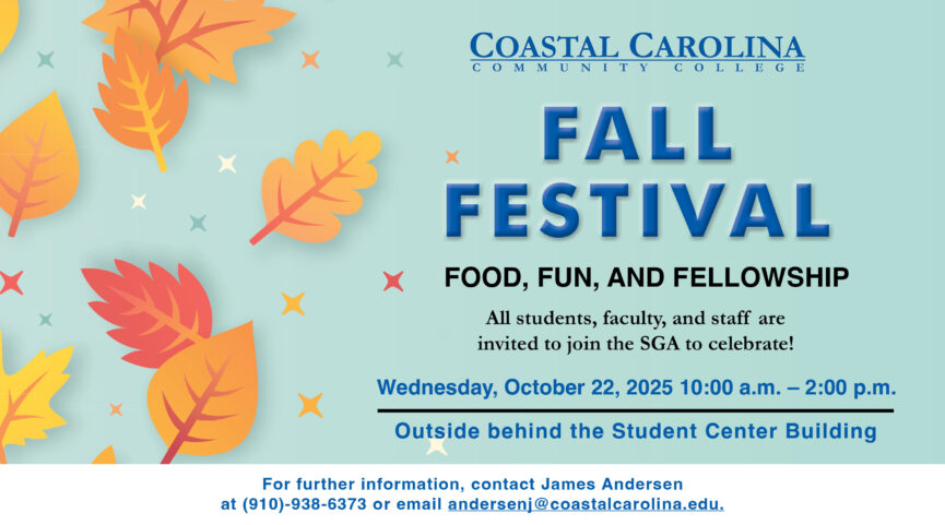 Coastal Carolina Community College Fall Festival Food, Fun, and Fellowship. All students, faculty, and staff are invited to join the SGA to celebrate! Wednesday, October 22, 2025 10AM-2PM Outside behind the Student Center Building