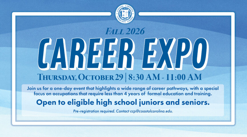 Fall 2026 Coastal Carolina Community College Career Expo will be on Thursday, October 29, 2026 from 8:30 AM to 11:00 AM. It's open to eligible high school juniors and seniors. Pre-registration is required. Contact ccp@coastalcarolina.edu.