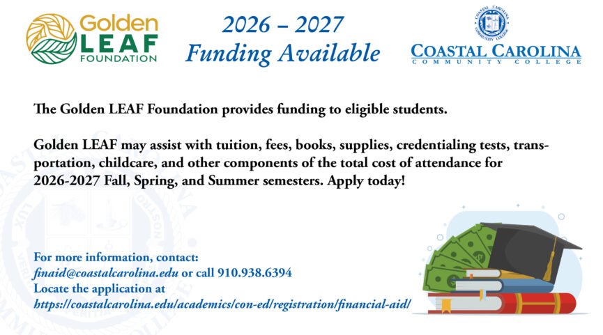 Golden Leaf Foundation 2026-2027 Funding Available at Coastal Carolina Community College. The Golden LEAF Foundation provides funding to eligible students. Golden LEAF may assist with tuition, fees, books, supplies, credentialing tests, transportation, childcare, and other components of the total cost of attendance for 2026-2027 Fall, Spring, and Summer semesters. Apply today! For more information, contact: finaid@coastalcarolina.edu or call 910.938.6394 Locate the application at https://coastalcarolina.edu/academics/con-ed/registration/financial-aid/